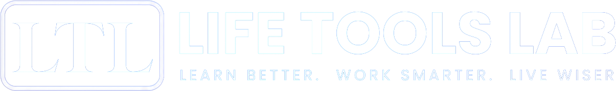 Life Tools Lab, Learn Better. Work Smarter. Live Wiser